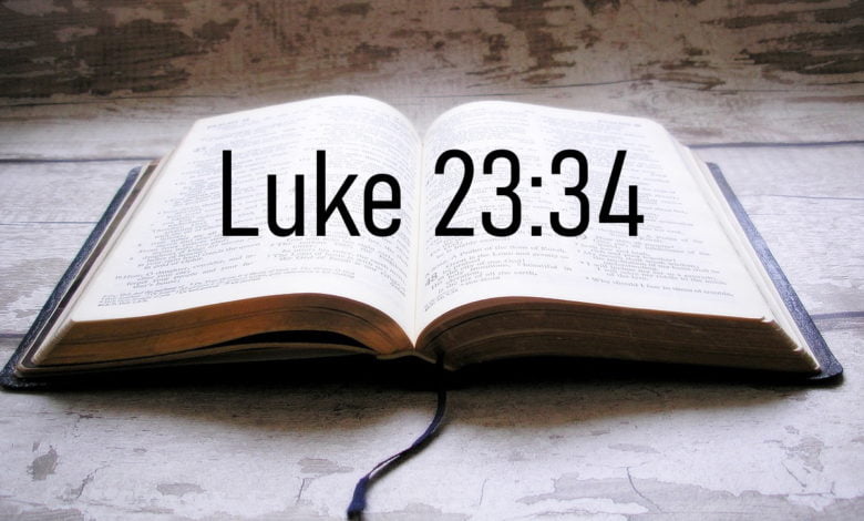 A Bible with Luke 23:34, which sais: Father, forgive them; for they know not what they do