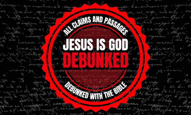 All Jesus is God bible passages and claims debunked